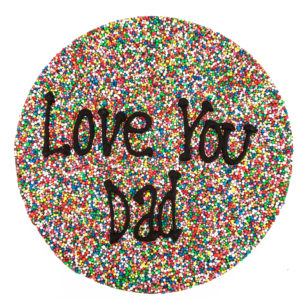 Love You Dad Giant Freckle